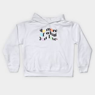 do more of what you love Kids Hoodie